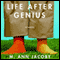 Life after Genius (Unabridged) audio book by M. Ann Jacoby