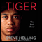Tiger: The Real Story (Unabridged) audio book by Steve Helling