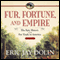 Fur, Fortune, and Empire: The Epic History of the Fur Trade in America (Unabridged) audio book by Eric Jay Dolin