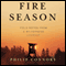 Fire Season: Field Notes from a Wilderness Lookout (Unabridged) audio book by Philip Connors