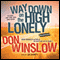 Way Down on the High Lonely: The Neal Carey Mysteries, Book 3 (Unabridged) audio book by Don Winslow