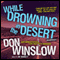 While Drowning in the Desert: The Neal Carey Mysteries, Book 5 (Unabridged) audio book by Don Winslow