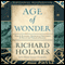 The Age of Wonder: How the Romantic Generation Discovered the Beauty and Terror of Science (Unabridged) audio book by Richard Holmes