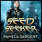 Seed Seeker (Unabridged) audio book by Pamela Sargent