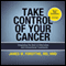 Take Control of Your Cancer: Integrating the Best of Alternative and Conventional Treatments (Unabridged) audio book by James W. Forsythe