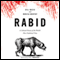 Rabid: A Cultural History of the World's Most Diabolical Virus (Unabridged) audio book by Bill Wasik, Monica Murphy