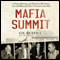 Mafia Summit: J. Edgar Hoover, the Kennedy Brothers, and the Meeting That Unmasked the Mob (Unabridged) audio book by Gil Reavill