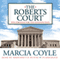 The Roberts Court: The Struggle for the Constitution (Unabridged) audio book by Marcia Coyle