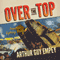 Over the Top (Unabridged) audio book by Arthur Guy Empey