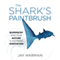 The Sharks Paintbrush: Biomimicry and How Nature Is Inspiring Innovation (Unabridged) audio book by Jay Harman