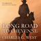 Long Road to Cheyenne (Unabridged) audio book by Charles G. West