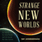 Strange New Worlds: The Search for Alien Planets and Life Beyond Our Solar System (Unabridged) audio book by Ray Jayawardhana