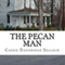 The Pecan Man (Unabridged) audio book by Cassie Dandridge Selleck