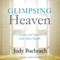 Glimpsing Heaven: The Stories and Science of Life after Death (Unabridged) audio book by Judy Bachrach
