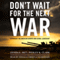 Don't Wait for the Next War: A Strategy for American Growth and Global Leadership (Unabridged) audio book by Wesley K. Clark