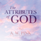 The Attributes of God (Unabridged) audio book by Arthur W. Pink