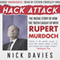 Hack Attack: The Inside Story of How the Truth Caught Up with Rupert Murdoch (Unabridged)