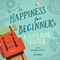 Happiness for Beginners (Unabridged) audio book by Katherine Center