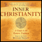 Inner Christianity: A Guide to the Esoteric Tradition (Unabridged) audio book by Richard Smoley