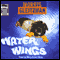 Water Wings (Unabridged) audio book by Morris Gleitzman