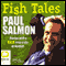 Fish Tales (Unabridged) audio book by Paul Salmon