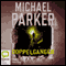 Doppelganger (Unabridged) audio book by Michael Parker