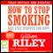 How to Stop Smoking and Stay Stopped for Good (Unabridged) audio book by Gillian Riley