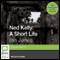 Ned Kelly: A Short Life (Unabridged) audio book by Ian Jones