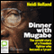 Dinner with Mugabe: The Untold Story of a Freedom Fighter Who Became a Tyrant (Unabridged) audio book by Heidi Holland