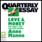 Quarterly Essay 29: Love & Money: The Family and the Free Market (Unabridged) audio book by Anne Manne