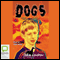 Dogs (Unabridged) audio book by Bill Condon
