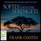 Softly Calls the Serengeti (Unabridged) audio book by Frank Coates