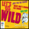 Let's Go Wild Series: Just For The Record, Guess Who's Coming For Dinner & Skin Deep (Unabridged) audio book by Sorrel Wilby