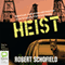 Heist (Unabridged) audio book by Robert Schofield