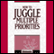 How to Juggle Multiple Priorities (Unabridged) audio book by Briefings Media Group