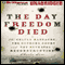 The Day Freedom Died: The Colfax Massacre and the Betrayal of Reconstruction (Unabridged) audio book by Charles Lane