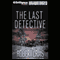 The Last Detective: An Elvis Cole - Joe Pike Novel, Book 9 (Unabridged) audio book by Robert Crais