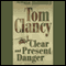 Clear and Present Danger (Unabridged) audio book by Tom Clancy