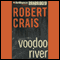 Voodoo River: An Elvis Cole - Joe Pike Novel, Book 5 audio book by Robert Crais