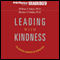 Leading with Kindness: How Good People Consistently Get Superior Results (Unabridged) audio book by William F. Baker, Michael O'Malley