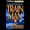 Train Man (Unabridged) audio book by P. T. Deutermann