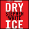 Dry Ice (Unabridged) audio book by Stephen White