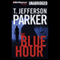 The Blue Hour (Unabridged) audio book by T. Jefferson Parker