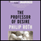 The Professor of Desire (Unabridged) audio book by Philip Roth