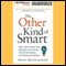 The Other Kind of Smart: Simple Ways to Boost Your Emotional Intelligence for Greater Personal Effectiveness and Success (Unabridged) audio book by Harvey Deutschendorf