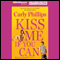 Kiss Me If You Can (Unabridged) audio book by Carly Phillips