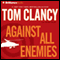 Against All Enemies audio book by Tom Clancy, Peter Telep