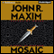 Mosaic (Unabridged) audio book by John R. Maxim