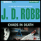 Chaos in Death: In Death, Book 33.5 (Unabridged) audio book by J. D. Robb