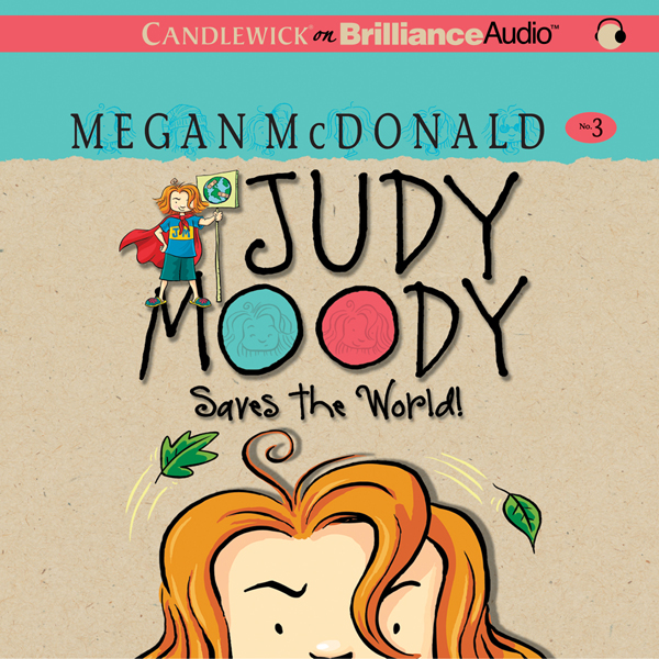 Judy Moody Saves the World! (Book 3) (Unabridged) audio book by Megan McDonald